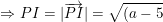 \dpi{100} \small \Rightarrow PI=|\overrightarrow{PI}|=\sqrt{(a-5)^2+(b-4)^2}